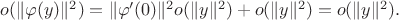 $o(\|\varphi(y)\|^2) = \|\varphi^\prime(0)\|^2 o(\|y\|^2) + o(\|y\|^2) = o(\|y\|^2).$