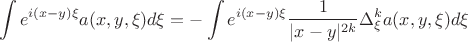 $$
 \int\limits e^{i(x-y)\xi} a(x,y,\xi) d\xi = - \int\limits e^{i(x-y) \xi} \frac{1}{|x-y|^{2k}} \Delta_{\xi}^k a(x,y,\xi) d\xi
$$