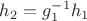 $h_2 = g_1^{-1} h_1$