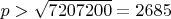 $p>\sqrt{7207200}=2685$