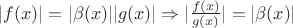 $|f(x)|=|\beta(x)||g(x)| \Rightarrow |\frac{f(x)}{g(x)}| = |\beta(x)|$