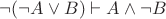 $\neg (\neg A\lor B)\vdash A\land \neg B$