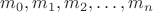 $m_0,m_1,m_2,\dots,m_n$
