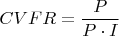 $CVFR=\dfrac{P}{P\cdot I}$