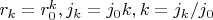 $r_k=r_0^k,  j_k =j_0 k,  k = j_k / j_0$