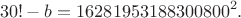 $$30! - b = 16281953188300800^2.$$ $$30! - b = 16281953188300800^2.$$