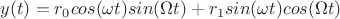 $y(t)=r_0 cos(\omega t)sin(\Omega t)+r_1 sin(\omega t)cos(\Omega t)$