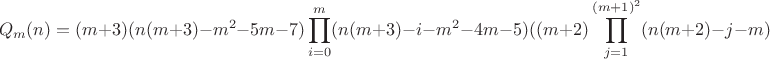 $$
Q_m(n) = (m+3)(n(m+3) - m^2 - 5m - 7)\prod\limits_{i=0}^{m}(n(m+3) - i - m^2 - 4m - 5)((m+2)\prod\limits_{j=1}^{(m+1)^2} (n(m+2)-j-m)
$$