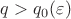$q > q_0(\varepsilon)$