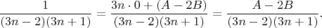 $$\frac{1}{(3n-2)(3n+1)}=\frac{3n\cdot 0+(A-2B)}{(3n-2)(3n+1)}=\frac{A-2B}{(3n-2)(3n+1)}.$$