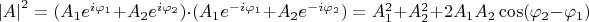 $\[{\left| A \right|^2} = ({A_1}{e^{i{\varphi _1}}} + {A_2}{e^{i{\varphi _2}}}) \cdot ({A_1}{e^{ - i{\varphi _1}}} + {A_2}{e^{ - i{\varphi _2}}}) = A_1^2 + A_2^2 + 2{A_1}{A_2}\cos ({\varphi _2} - {\varphi _1})\]$
