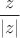 $\dfrac{z}{\left|z\right|}$