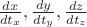$\frac{dx}{dt_x}, \frac{dy}{dt_y}, \frac{dz}{dt_z}$