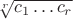 $\sqrt[r]{c_1\ldots c_r}$