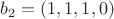 $b_2=(1,1,1,0)$