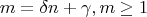$$m=\delta n+\gamma, m\geq 1$$