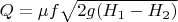 $Q = \mu f \sqrt{2g(H_1 - H_2)}$