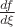 $\frac{df}{d\xi}$