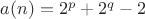 $a(n)=2^p+2^q-2$