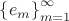 $\[\left\{ {{e_m}} \right\}_{m = 1}^\infty \]$