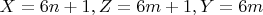 $X = 6n + 1, Z = 6m + 1,  а   Y =6m$