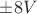 $\pm 8V$
