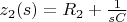 $z_2(s)=R_2+\frac{1}{sC}$