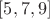 $[5, 7, 9]$