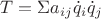 $T=\Sigma{a_{ij}}\dot {q}_i\dot {q}_j$