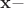 $\mathbf{x}-$