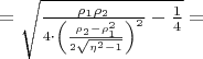 $=\sqrt{\frac{\rho_1\rho_2}{4\cdot\left(\frac{\rho_2-\rho_1^2}{2\sqrt{\eta^2-1}}\right)^2}-\frac{1}{4}}=$