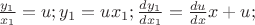 $\frac{y_1}{x_1}=u; y_1=ux_1; \frac{dy_1}{dx_1}=\frac{du}{dx}x+u;$