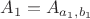 $A_1=A_{a_1,b_1}$