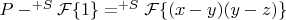 $P-^{+S}\mathcal{F}\{1\}=^{+S}\mathcal{F}\{(x-y)(y-z)\}$