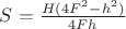 $S=\frac{H(4F^2-h^2)}{4Fh}$