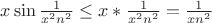 $\[x\sin \frac{1}{{{x^2}{n^2}}} \le x*\frac{1}{{{x^2}{n^2}}} = \frac{1}{{x{n^2}}}\]$