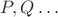 $P,Q\ldots$
