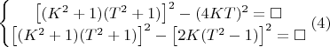 $\left\{\begin{matrix}
\left [ (K^2+1)(T^2+1) \right ]^2-(4KT)^2=\square \\ 
\left [ (K^2+1)(T^2+1) \right ]^2-\left [ 2K(T^2-1) \right ]^2=\square 
\end{matrix}\right.(4)$