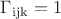 $\Gamma_{\operatorname{ijk}}=1$