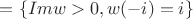 $=\{Imw>0, w(-i)=i\}$