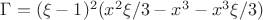 $\Gamma=(\xi-1)^2(x^2\xi/3-x^3-x^3\xi/3)$