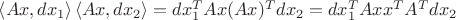 $ \left\langle Ax,dx_1 \right\rangle \left\langle Ax,dx_2 \right\rangle  = dx_1^TAx(Ax)^Tdx_2=dx_1^TAxx^TA^Tdx_2$