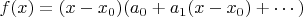 $f(x)= (x-x_0)(a_0+a_1(x-x_0)+\cdots)$