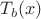 $T_{b}(x)$
