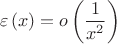 $$
\varepsilon \left( x \right) = o\left( {\frac{1}
{{x^2 }}} \right)
$$