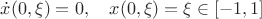 $\dot x(0,\xi)=0,\quad x(0,\xi)=\xi\in [-1,1]$