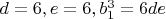 $d=6,e=6,b_1^3=6de$