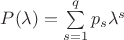 $P(\lambda)=\sum\limits_{s=1}^{q} p_{s}\lambda^{s}$