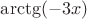$\arctg(-3x)$