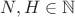 $N,H\in\mathbb{N}$